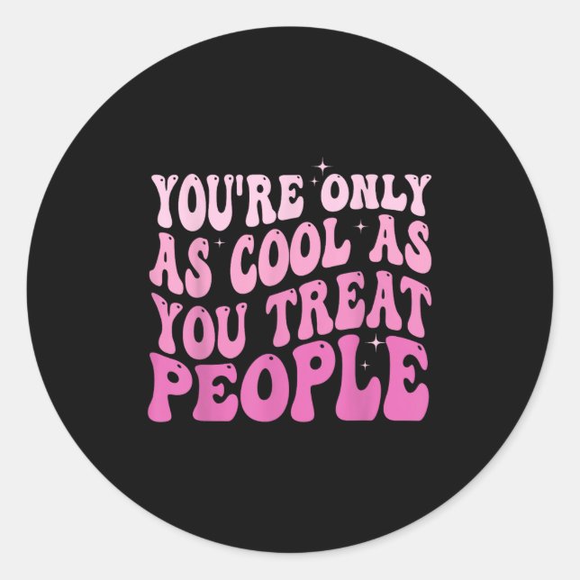 Sticker Rond You're Only As Cool As You Treat People Groovy Sit (Devant)