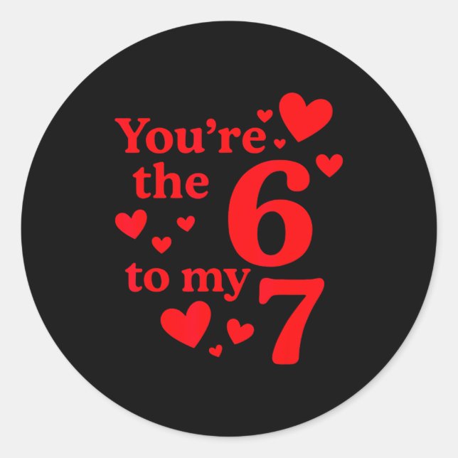 Sticker Rond You're The 6 To My 7 Funny Valentines Day Couples  (Devant)