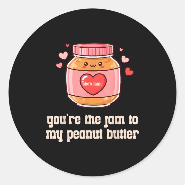 Sticker Rond You're The Jam To My Peanut Butter Matching Valent (Devant)
