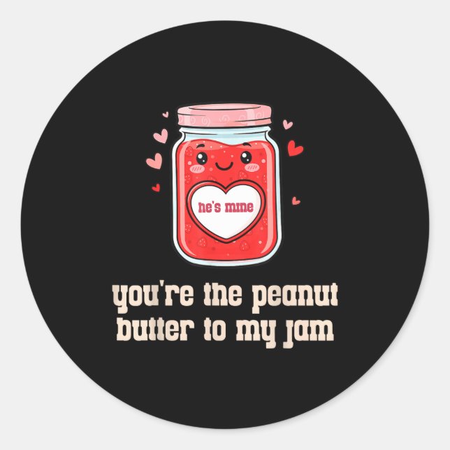 Sticker Rond You're The Peanut Butter To My Jam Matching Valent (Devant)