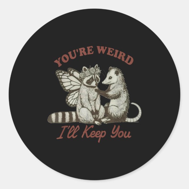 Sticker Rond You're Weird I'll Keep You Funny Raccoon Ssum  (Devant)