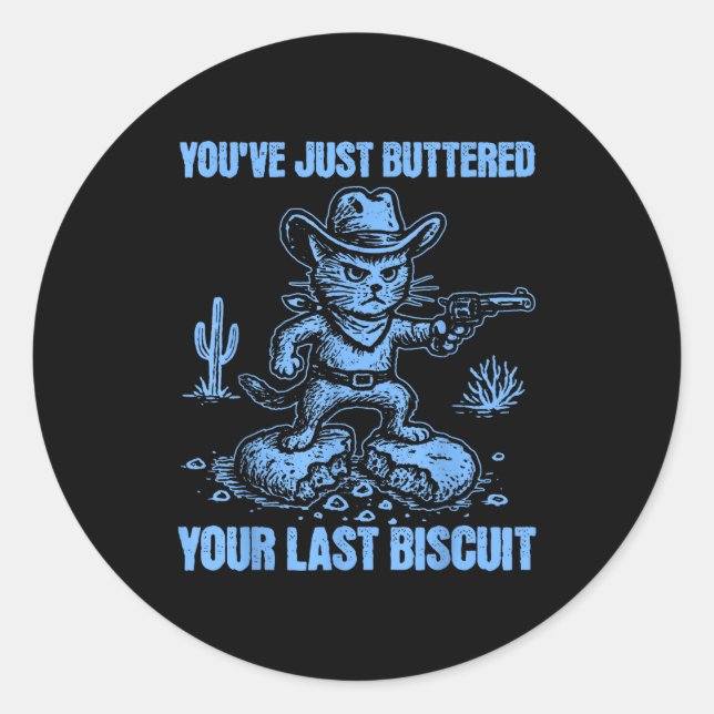 Sticker Rond You've Just Buttered Your Last Biscuit Funny Cowbo (Devant)