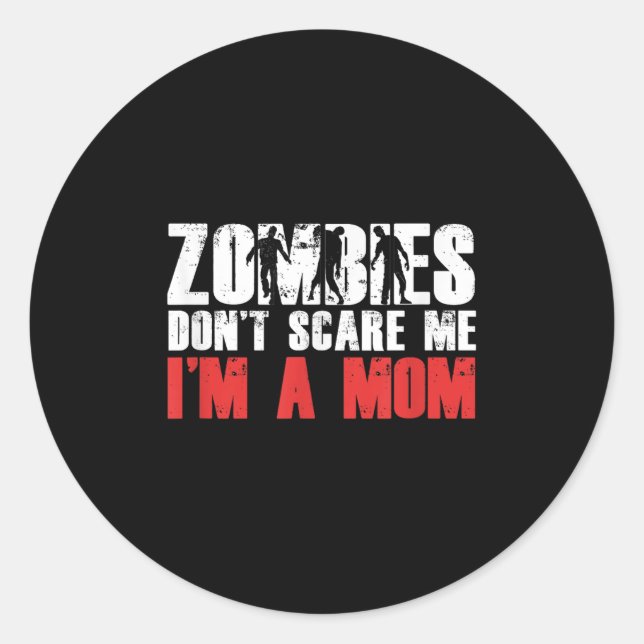 Sticker Rond Zombies Don't E Me I'm A Mom Funny Zombie Lover Qu (Devant)
