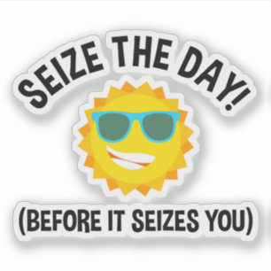 Sticker Saisis Le Jour ! (Avant De Vous Saisir)