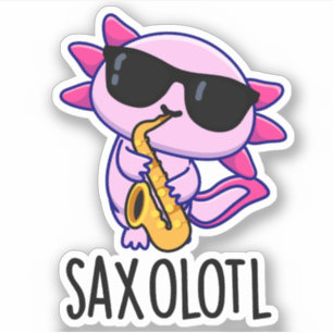 Sticker Saxophone Sax-olotl Funny Puns