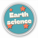 Sticker Science de la Terre<br><div class="desc">Un cadeau pour tous les amateurs de sciences de la Terre, </div>
