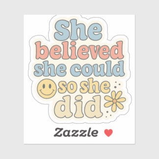 Sticker She Believed She Could So She Did – Motivational