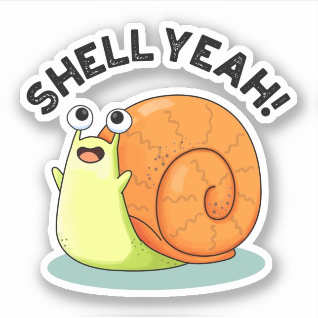 Sticker Shell Yeah Funny Snail Pun (Devant)