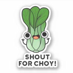 Sticker Shout For Choy Funny Veggie Bok Choy Pun