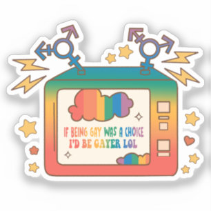 Sticker Si être gay était un choix, je serais Gayer - Arc-