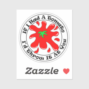 Sticker Si j'avais une tomate drôle de sarcasme antisocial