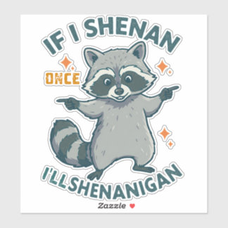 Sticker Si je fais une fois des bêtises, je ferai des shen