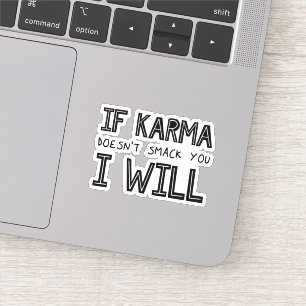 Sticker Si Karma ne vous frappe pas, je le ferai