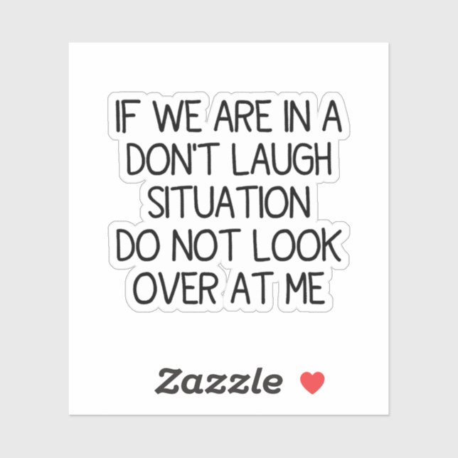 Sticker Si nous sommes dans une situation de ne pas rire,  (Feuille)