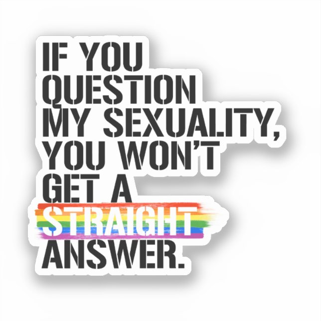 Sticker Si tu mets en doute ma sexualité (Recto)
