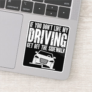 Sticker Si Vous N'Aimez Pas Ma Conduite Descendez Du Trott