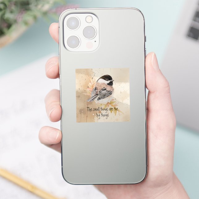 Sticker Small things Inspirational Quote Chickadee Bird (Téléphone)