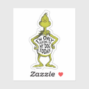 Sticker Snarky Grinch   Funny I'm Only Talking to My Dog T
