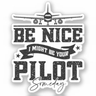 Sticker Sois Bien, Je Pourrais Être Ton Pilote Un Jour, Pa