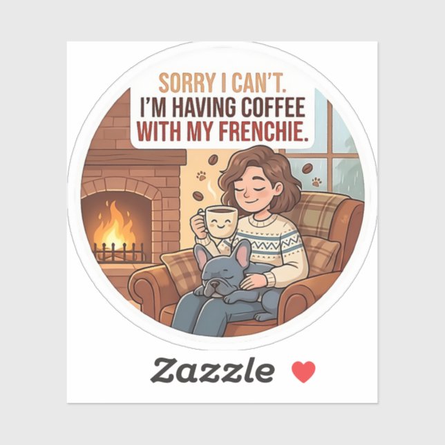 Sticker Sorry I Can't I'm Having Coffee With My Frenchie (Feuille)