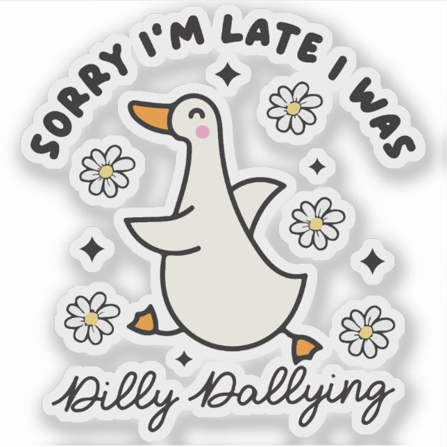 Sticker Sorry i'm late i  was dilly dallying duck (Devant)