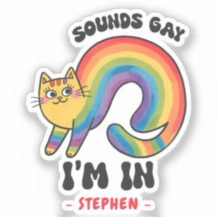 Sticker Sounds Gay, I’m In - Rainbow Cat LGBTQ Pride