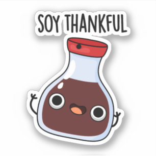 Sticker Soy Thankful Funny Soy Sauce Pun
