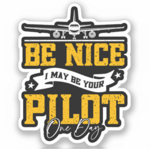 Sticker Soyez Bien Je Pourrais Être Votre Pilote Un Jour D
