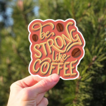 Soyez fort comme du café | citation motivante