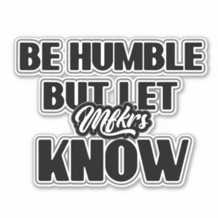 Sticker Soyez humble, mais laissez Mfkrs connaître Decal S
