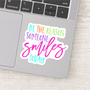 Sticker Soyez la raison Smiles Happiness Joy Smiling