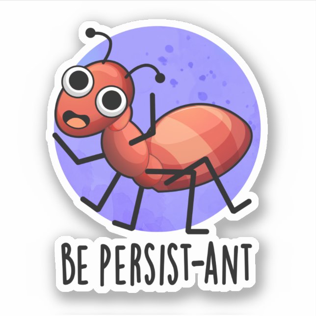 Sticker Soyez Persist ant Funny Ant Pun (Devant)