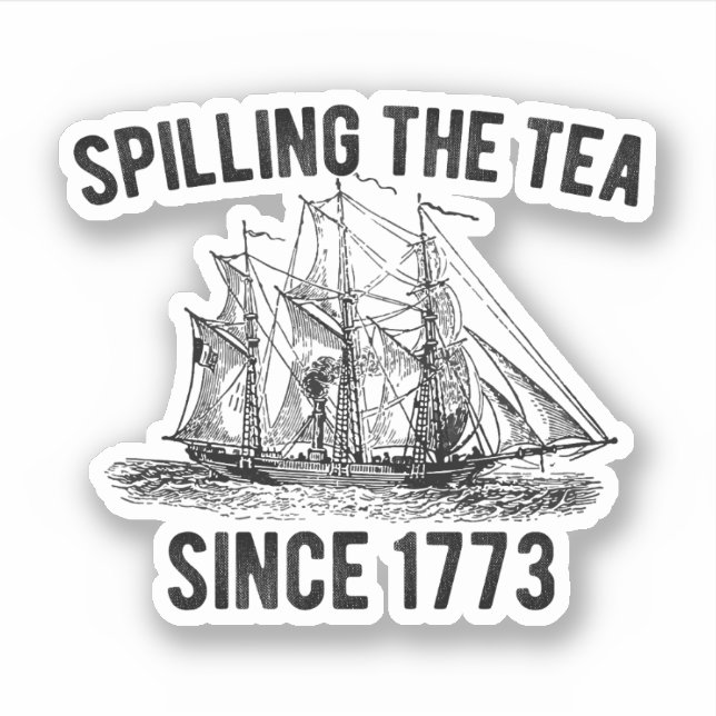 Sticker Spilling The Tea Depuis 1773, Histoire Enseignant  (Devant)