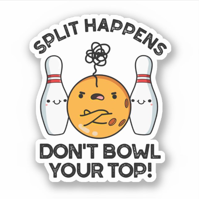 Sticker Split Happens Ne pas Bowl Votre Pun Top Bowling