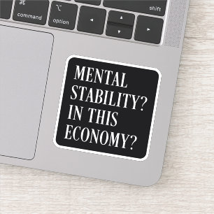 Sticker Stabilité mentale dans cette économie sarcasme