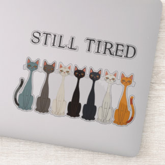 Sticker Still Tired Cats Cat Mom Lover - Funny Graphic Art