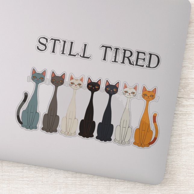 Sticker Still Tired Cats Cat Mom Lover - Funny Graphic Art (Détail)