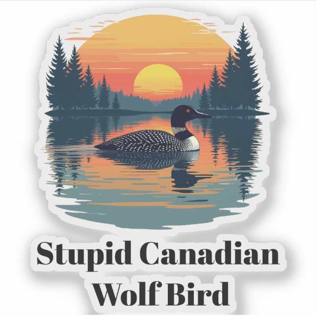 Sticker Stupid Canadian Wolf Bird heated rivalry loon (Devant)