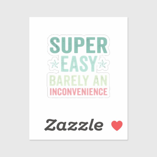 Sticker Super Facile À peine Une Gêne Drôle (Feuille)