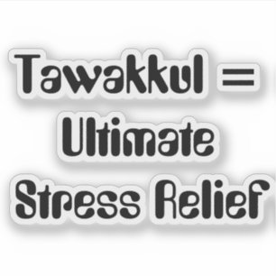 Sticker Tawakkul = Soulagement ultime du stress