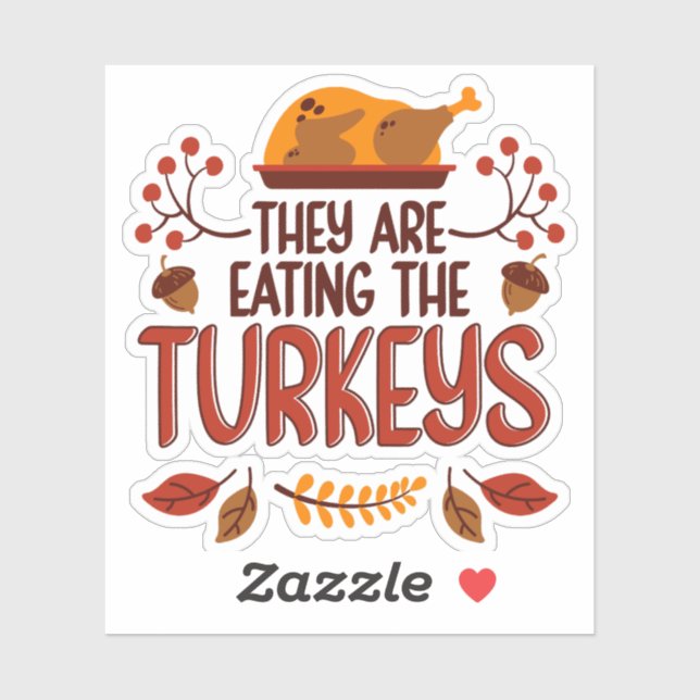 Sticker They Are Eating The Turkeys (Feuille)