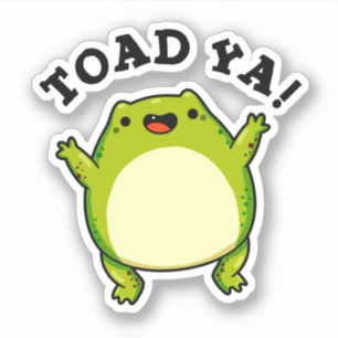Sticker Toad Ya Funny Frog Pun