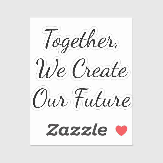 Sticker Together, We Create Our Future (Feuille)
