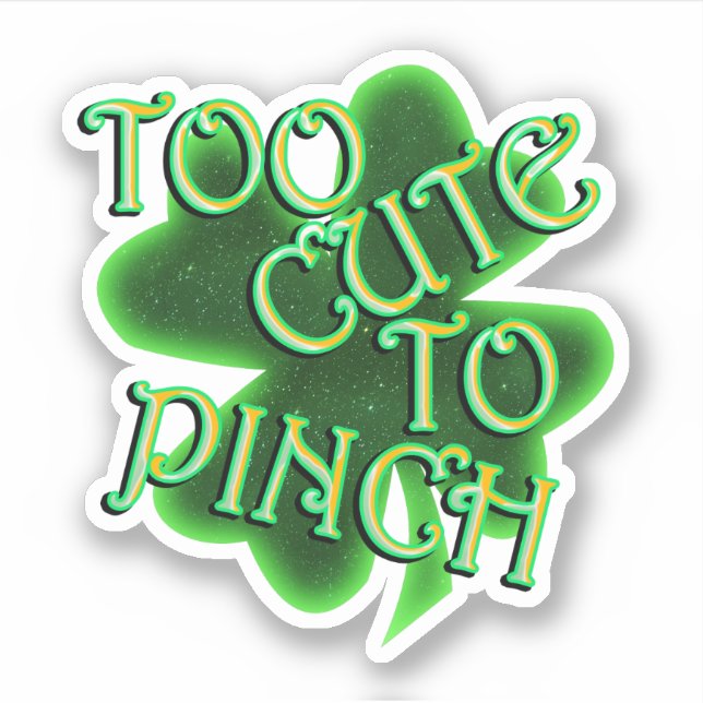 Sticker Too Cute To Pinch St. Patrick's Day (Devant)