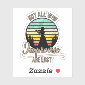 Sticker Tous Ceux Qui Improvisent Ne Sont Pas Perdus Stick