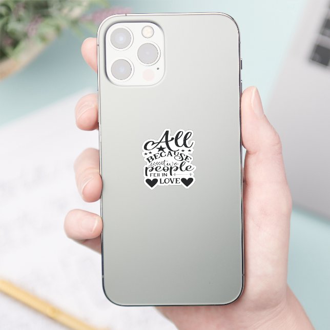 Sticker Tout Ça Parce Que Deux Personnes Sont Tombées Amou (Téléphone)