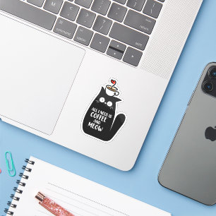 Sticker Tout ce dont j'ai besoin, c'est du café et de Miao