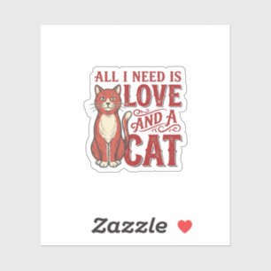 Sticker Tout ce dont j'ai besoin est l'amour et un chat Vi