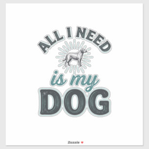 Sticker Tout ce dont j'ai besoin est mon chien Gravure vin
