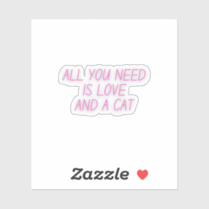 Sticker Tout ce dont vous avez besoin est l'amour et un ch